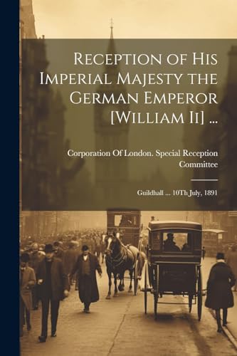 Corporation Of Londo - Reception of His Imperial Majesty the German Em