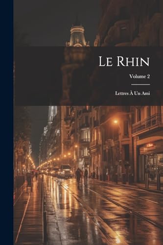 Anonymous - Le Rhin: Lettres ? Un Ami; Volume 2 - New paperback or sof