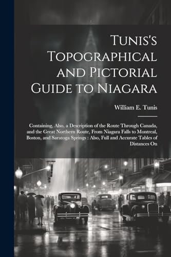 unis - 's Topographical and Pictorial Guide to Niagara: Containing, Al