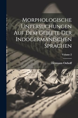 Osthoff - Morphologische Untersuchungen Auf Dem Gebiete Der Indogerman