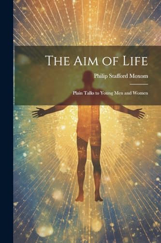 Moxom - Aim of Life: Plain Talks to Young Men and Women - New paperbac