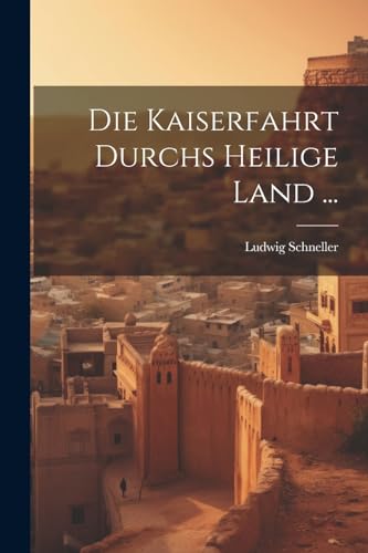 Schneller - Die Kaiserfahrt Durchs Heilige Land ... - New paperback or