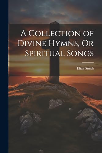 Smit - A Collection of Divine Hymns, Or Spiritual Songs - New paperbac