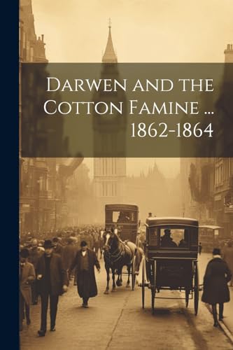 Anonymous - Darwen and the Cotton Famine ... 1862-1864 - New paperback