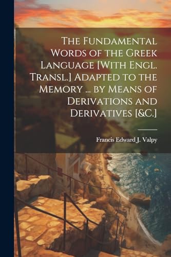 Valpy - Fundamental Words of the Greek Language [With Engl. Transl.] A