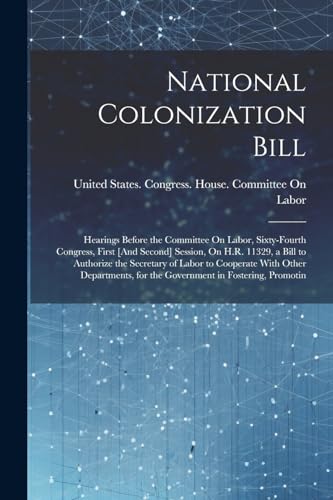 United States. Congr - National Colonization Bill: Hearings Before the