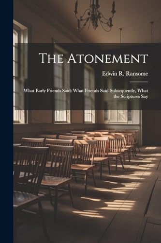 Ransom - Atonement  What Early Friends Said  What Friends Said Subsequ