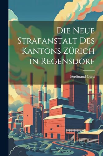 Curti - Die Neue Strafanstalt Des Kantons Z?rich in Regensdorf - New p