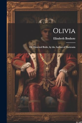 Bonhot - Olivia: Or, Deserted Bride, by the Author of Hortensia - New