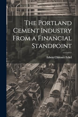 Eckel - Portland Cement Industry From a Financial Standpoint - New pap