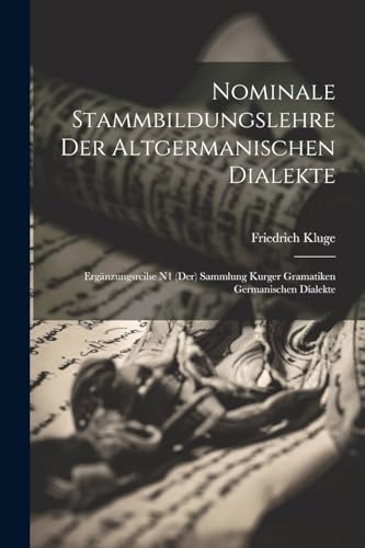 Klug - Nominale Stammbildungslehre Der Altgermanischen Dialekte: Erg?n