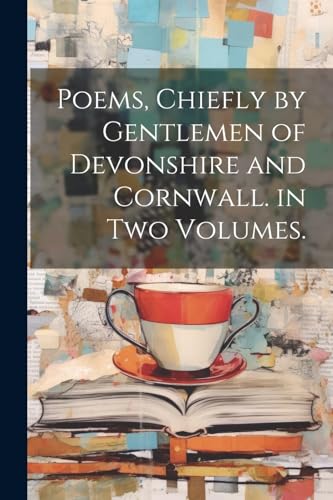 Anonymous - Poems, Chiefly by Gentlemen of Devonshire and Cornwall. in