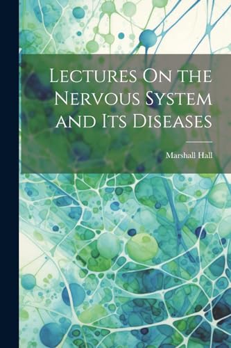 Hall - Lectures On the Nervous System and Its Diseases - New paperback