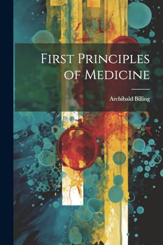 Billing - First Principles of Medicine - New paperback or softback