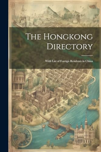 Anonymous - Hongkong Directory: With List of Foreign Residents in Chin
