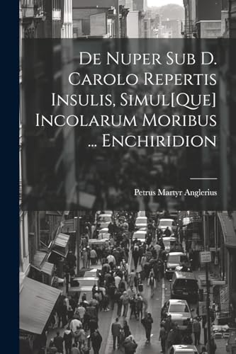 Anglerius - De Nuper Sub D. Carolo Repertis Insulis, Simul[Que] Incola