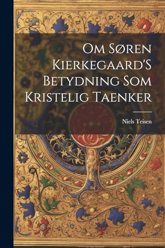 isen - Om S?ren Kierkegaard'S Betydning Som Kristelig Taenker - New pa