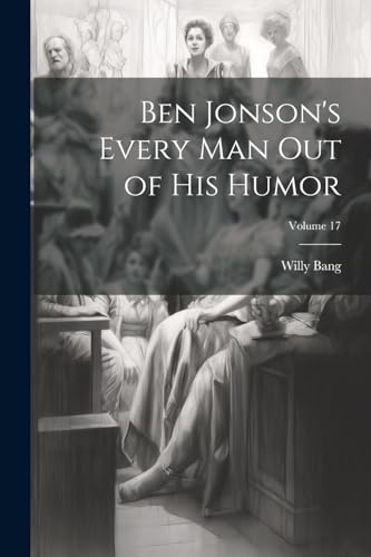 Bang - Ben Jonson's Every Man Out of His Humor; Volume 17 - New paperb