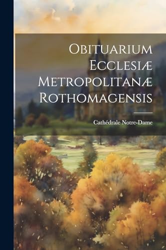 Notre-Dam - Obituarium Ecclesi? Metropolitan? Rothomagensis - New pape