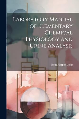 Long - Laboratory Manual of Elementary Chemical Physiology and Urine A
