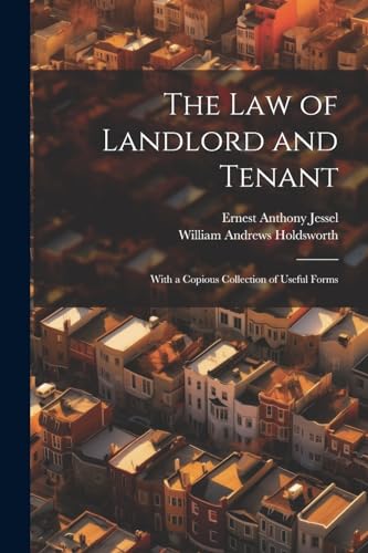 Holdswort - Law of Landlord and Tenant: With a Copious Collection of U