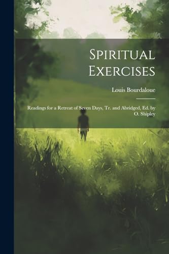 Bourdalou - Spiritual Exercises: Readings for a Retreat of Seven Days,