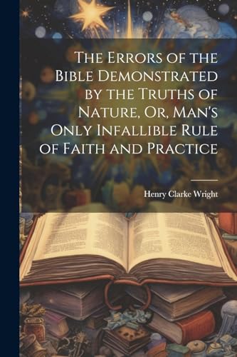 Wright - Errors of the Bible Demonstrated by the Truths of Nature, Or,