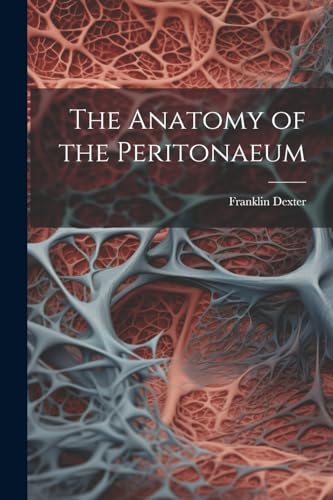 Dexter - Anatomy of the Peritonaeum - New paperback or softback