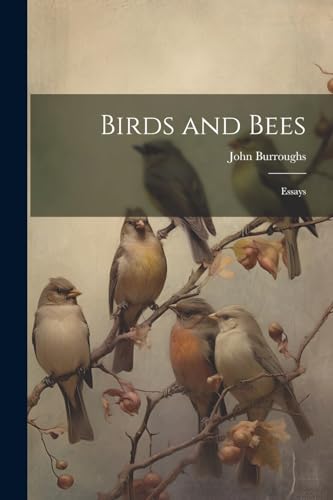 Burroughs - Birds and Bees  Essays - New paperback or softback