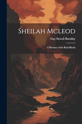 Boothby - Sheilah Mcleod: A Heroine of the Back Blocks - New paperback