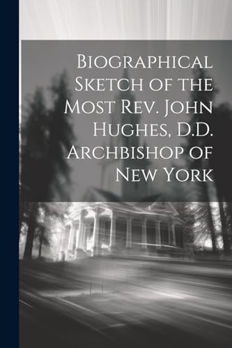 Anonymous - Biographical Sketch of the Most Rev. John Hughes, D.D. Arc