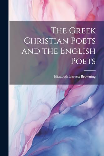 Browning - Greek Christian Poets and the English Poets - New paperback