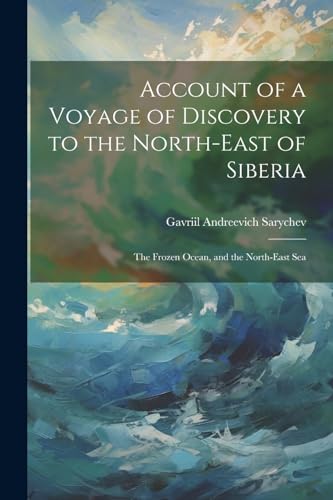 Sarychev - Account of a Voyage of Discovery to the North-East of Siber