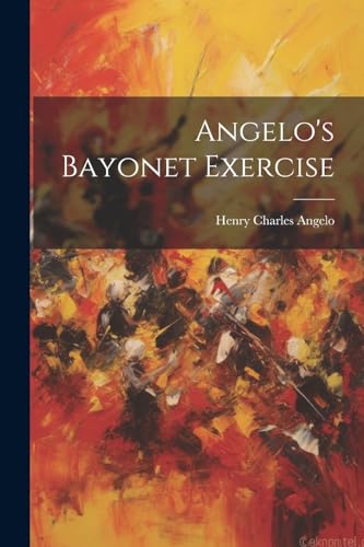 Angelo - 's Bayonet Exercise - New paperback or softback