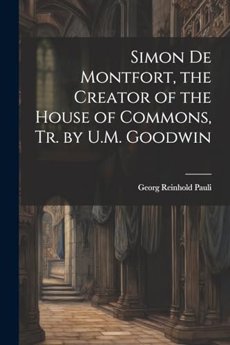 Pauli - Simon De Montfort, the Creator of the House of Commons, Tr. by