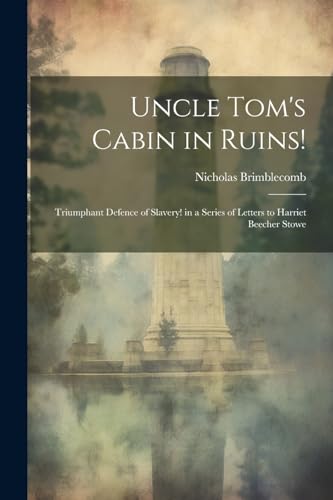 Brimblecomb - Uncle Tom's Cabin in Ruins!  Triumphant Defence of Slave