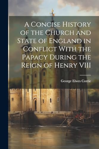 Corri - A Concise History of the Church and State of England in Confli