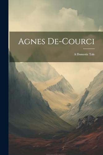 Anonymous - Agnes De-Courci: A Domestic Tale - New paperback or softba