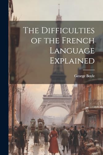 Boyl - Difficulties of the French Language Explained - New paperback o