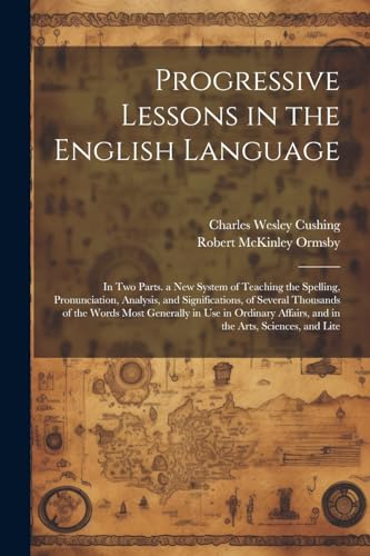 Ormsby - Progressive Lessons in the English Language  In Two Parts. a