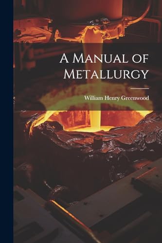 Greenwood - A Manual of Metallurgy - New paperback or softback