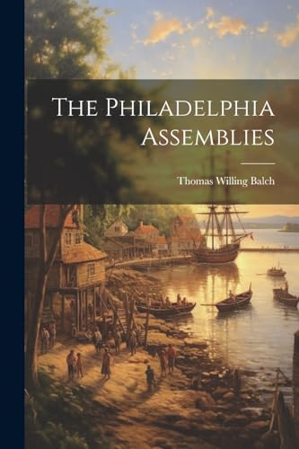 Balch - Philadelphia Assemblies - New paperback or softback