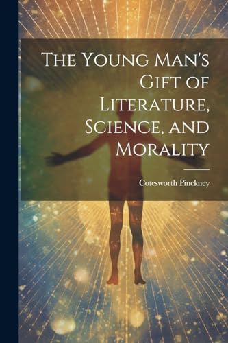Pinckney - Young Man's Gift of Literature, Science, and Morality - New