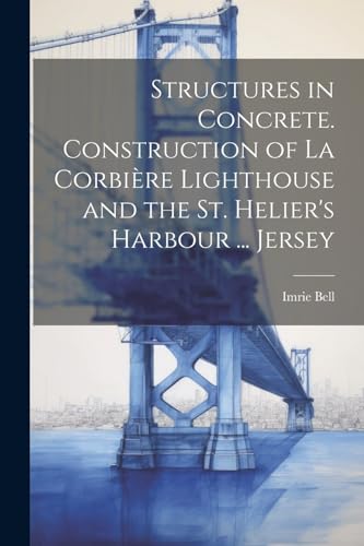 Bell - Structures in Concrete. Construction of La Corbi?re Lighthouse