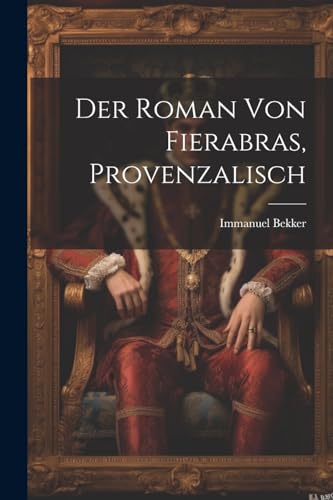 Bekker - Der Roman Von Fierabras, Provenzalisch - New paperback or sof