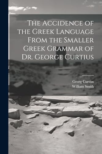 Smit - Accidence of the Greek Language From the Smaller Greek Grammar