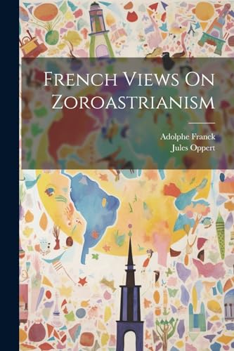 Oppert - French Views On Zoroastrianism - New paperback or softback