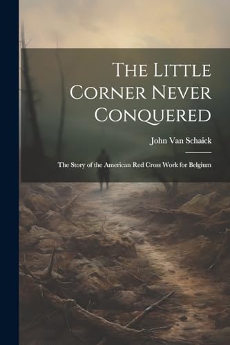 Van Schaick - Little Corner Never Conquered: The Story of the American