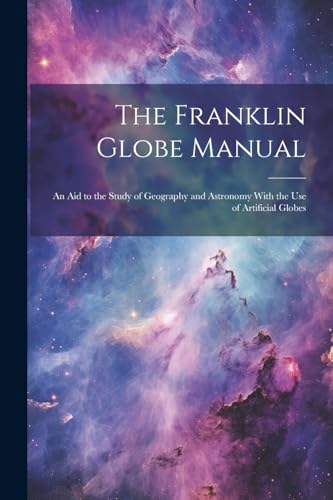 Anonymous - Franklin Globe Manual  An Aid to the Study of Geography an