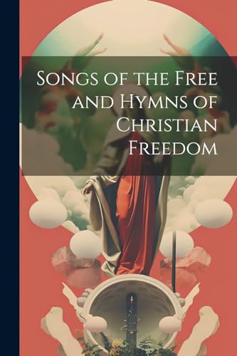 Anonymous - Songs of the Free and Hymns of Christian Freedom - New pap